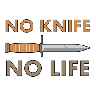 No knife No life